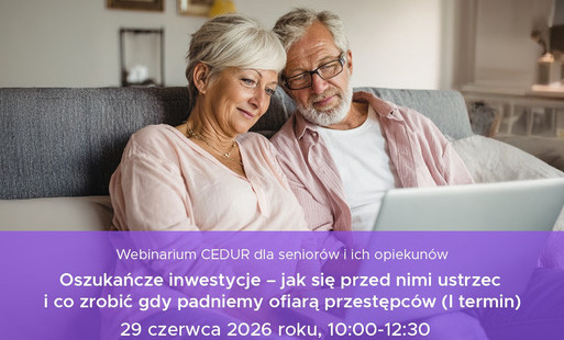 Zdjęcie do Zaproszenie na webinarium CEDUR dla senior&oacute;w i ich opiekun&oacute;w "Oszukańcze inwestycje &ndash; jak się przed nimi ustrzec i co zrobić gdy padniemy ofiarą przestępc&oacute;w